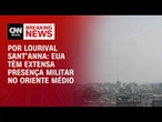 Análise: EUA têm extensa presença militar no Oriente Médio | CNN PRIME TIME