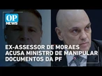 Gabinete de Moraes rebate acusão de Tagliaferro e defende regularidade das investigações | OP News