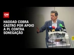 Haddad cobra governador do Rio por apoio a PL contra sonegação | CNN 360°