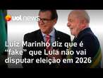 'Lula é candidatíssimo': Luiz Marinho diz que é 'fake' que presidente não vai tentar reeleição