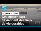 Ces conteneurs venus des mers deviennent des lieux de vie durables • FRANCE 24