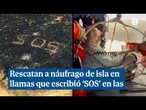 Rescatan a un náufrago que escribió "SOS" en las cenizas de una isla en llamas