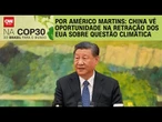 Análise: China vê oportunidade na retração dos EUA sobre questão climática | BASTIDORES CNN