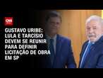 Gustavo Uribe: Lula e Tarcísio devem se reunir para definir licitação de obra em SP | BASTIDORES CNN