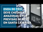 Primeira onda de frio do ano deve atingir 12 estados e tem previsão de neve em Santa Catarina