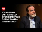 Análise: EUA citam corrupção e crime contra investimentos sobre o Brasil | CNN PRIME TIME