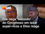 Fux nega ‘omissão’ do Congresso em taxar super-ricos, e Flávio Dino reage: ‘É inconstitucional’
