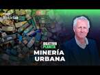 OBJETIVO PLANETA  EN DIRECTO: LORENZO MILÁ y la MINERÍA URBANA POR RESIDUOS ELECTRÓNICOS | RTVE