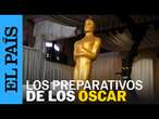 OSCAR 2025 | Así se prepara la gala de los Premios Oscar: "Sangre, sudor y lágrimas" | EL PAÍS