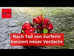 Eisbachwelle in München: Nach Tod von Surferin kursiert neuer Verdacht