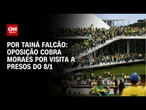 Análise: Oposição cobra Moraes por visita a presos do 8/1 | BASTIDORES CNN
