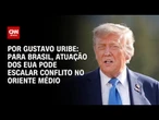 Brasil teme atuação dos EUA e escalada em conflito no Oriente Médio | BASTIDORES CNN