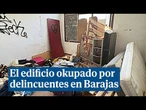 Así es el edificio okupado por delincuentes en Barajas y a 70 metros de la UCO