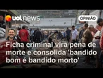 Operação no Rio: justificar mortes por ficha criminal só legitima a letalidade | Sakamoto