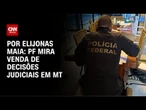 PF faz operação contra venda de decisões judiciais em Mato Grosso | LIVE CNN