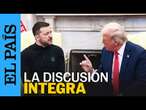 ZELENSKI Y TRUMP | La discusión completa entre Trump y Zelenski | EL PAÍS