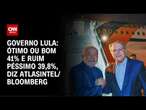 Governo Lula: ótimo ou bom 41% e ruim péssimo 39,8%, diz AtlasIntel/Bloomberg | CNN NOVO DIA