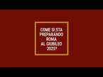 Come si sta preparando Roma al Giubileo 2025?