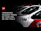 Criminosos invadem prédio residencial na zona Sul de São Paulo | CNN 360º