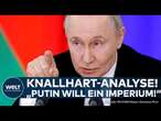 UKRAINE-KRIEG: Knallhart-Analyse von Weber! "Putin will ein Imperium! Europa muss jetzt aufrüsten!"