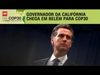 Governador da Califórnia chega em Belém nesta terça-feira (11) | CNN NOVO DIA