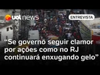 Operações como do Rio são ilusão, se governo seguir clamor seguirá enxugando gelo, diz professor