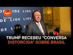 Trump recebeu “conversa distorcida” sobre Brasil, diz Júnior Friboi