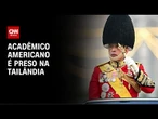Acadêmico americano é acusado de insultar a monarquia tailandesa | CNN NOVO DIA