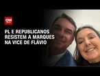 PL e Republicanos resistem a Daniella Marques como vice de Flávio | BASTIDORES CNN
