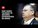 Dino barra validade de decisões estrangeiras no Brasil sem aval do STF | BASTIDORES CNN