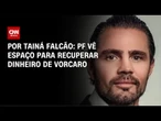 Caso Master: PF vê espaço para recuperar dinheiro de Daniel Vorcaro | BASTIDORES CNN