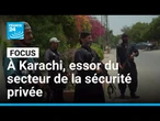 Pakistan : à Karachi, essor du secteur de la sécurité privée • FRANCE 24