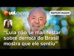 Lula não se manifestar sobre derrota da seleção brasileira na Copa mostra que ele sentiu, diz Carla