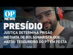 Justiça determina prisão imediata de bolsonarista que matou tesoureiro do PT | O POVO NEWS