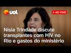 Nísia Trindade fala ao vivo na Câmara sobre transplantes com HIV no Rio, cortes de gastos e+ pautas