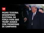 Pedro Teixeira: Desempenho eleitoral dá força para que Trump avance com promessas de campanha | 360°