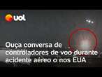 Avião colide com helicóptero: Áudio mostra reação de controladores de voo a acidente aéreo nos EUA