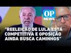 Reeleição de Lula está competitiva e oposição ainda busca caminhos sem Bolsonaro l OP News