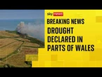 Drought declared in North Wales with more hot weather on the way