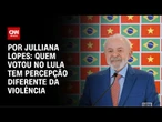 Análise: Bolsonaristas têm maior percepção da violência | CNN ARENA