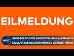 MANNHEIM: Großer Polizei-Einsatz in der Innenstadt! Auto soll in Menschenmenge gerast sein!