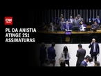 Requerimento de urgência para PL da Anistia atinge 251 assinaturas | CNN ARENA