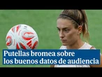 Putellas bromea sobre los buenos datos de audiencia del fútbol femenino: "Tenemos mucha familia"