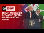 “Após banho de sangue, guerra em Gaza chegou ao fim”, diz Donald Trump | BASTIDORES CNN