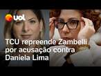 TCU repreende Zambelli por acusação contra Daniela Lima: 'Inaceitável'