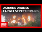 Ukrainian drone attack on St Petersburg 'unprecedented', Russia says | BBC News