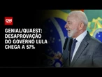 Desaprovação do governo Lula mantém alta e chega a 57%, diz Quaest | CNN NOVO DIA