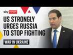 Trump's top diplomat Marco Rubio puts pressure on Russia to end war