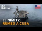 EE.UU. - CUBA | El portaaviones USS NIMITZ llega al CARIBE en plena TENSIÓN | RTVE Noticias