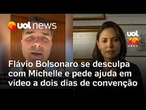 Flávio Bolsonaro se desculpa com Michelle e pede ajuda a dois dias de convenção em vídeo